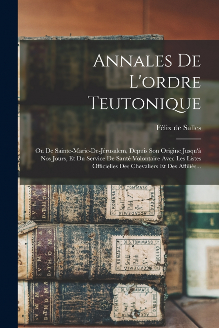 ANNALES DE L?ORDRE TEUTONIQUE