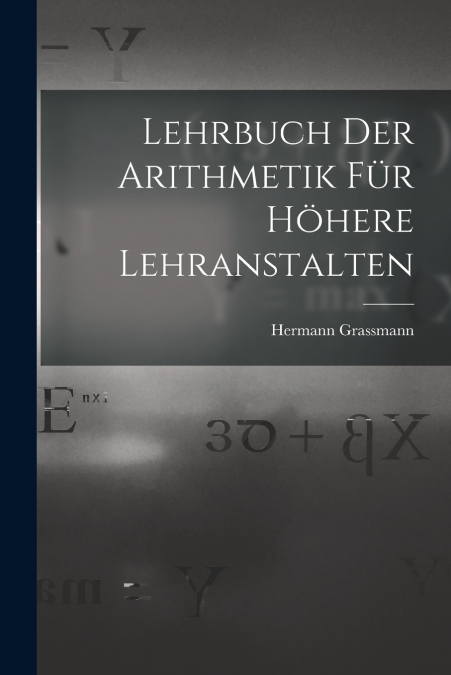 LEHRBUCH DER ARITHMETIK FUR HOHERE LEHRANSTALTEN