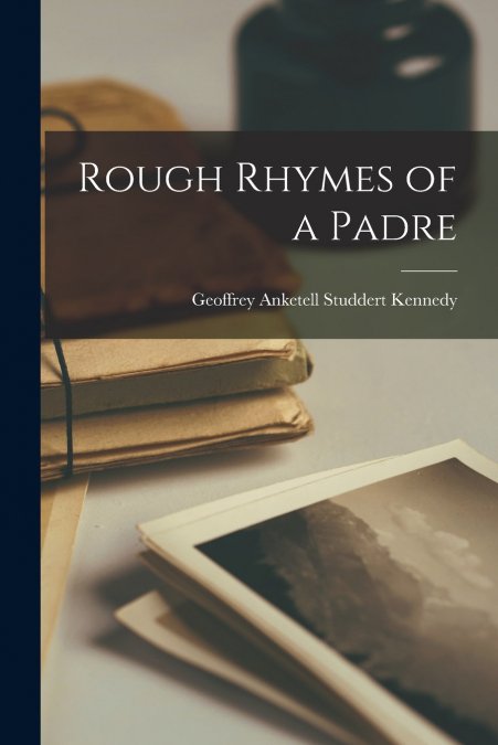 ROUGH RHYMES OF A PADRE