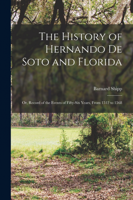 THE HISTORY OF HERNANDO DE SOTO AND FLORIDA