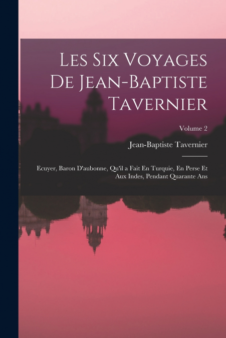 LES SIX VOYAGES DE JEAN-BAPTISTE TAVERNIER