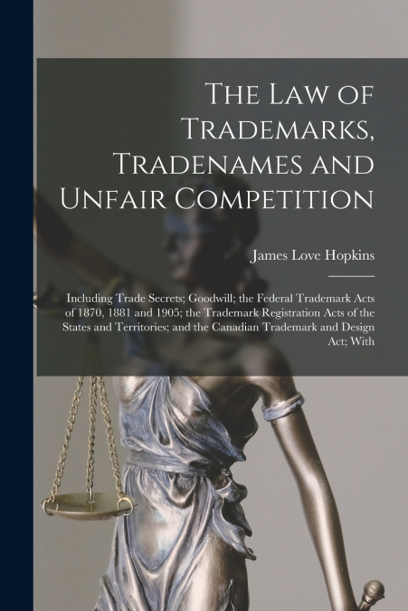 THE LAW OF TRADEMARKS, TRADENAMES AND UNFAIR COMPETITION