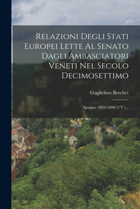 RELAZIONI DEGLI STATI EUROPEI LETTE AL SENATO DAGLI AMBASCIA