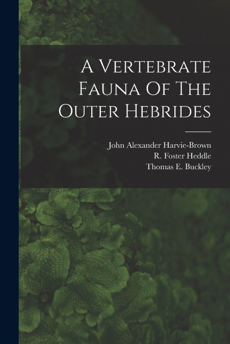 A VERTEBRATE FAUNA OF ARGYLL AND THE INNER HEBRIDES