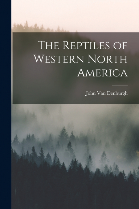 THE REPTILES OF WESTERN NORTH AMERICA