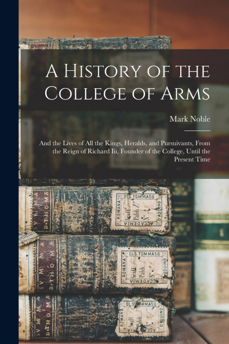 A HISTORY OF THE COLLEGE OF ARMS