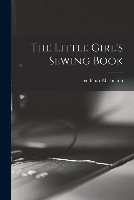 THE LITTLE GIRL?S SEWING BOOK