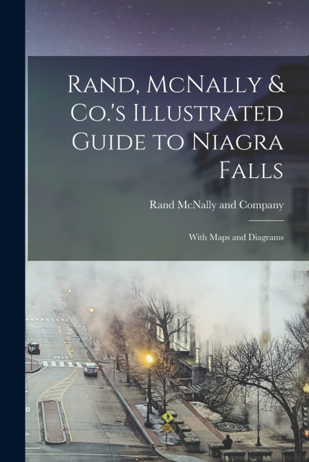 RAND, MCNALLY & CO.?S ILLUSTRATED GUIDE TO NIAGRA FALLS , WI