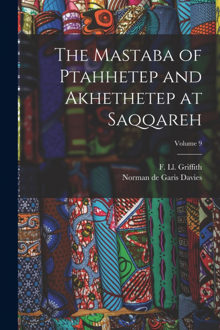 THE MASTABA OF PTAHHETEP AND AKHETHETEP AT SAQQAREH, VOLUME