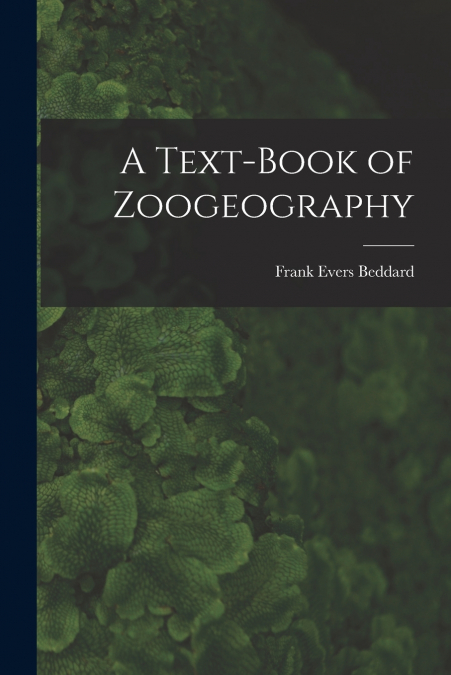 A TEXT-BOOK OF ZOOGEOGRAPHY