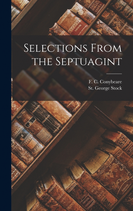 SELECTIONS FROM THE SEPTUAGINT, ACCORDING TO THE TEXT OF SWE