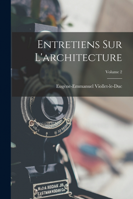 ENTRETIENS SUR L?ARCHITECTURE, VOLUME 2