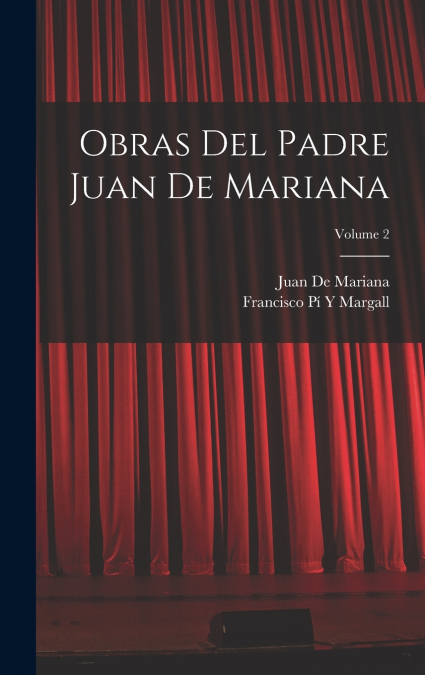 OBRAS DEL PADRE JUAN DE MARIANA, VOLUME 2