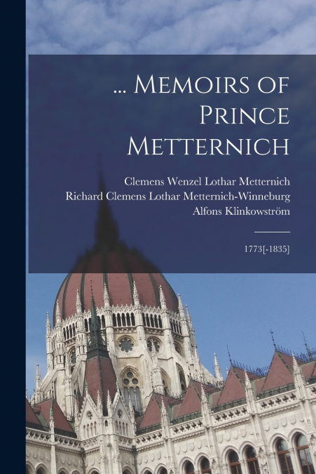 ... MEMOIRS OF PRINCE METTERNICH