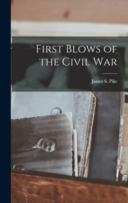 FIRST BLOWS OF THE CIVIL WAR