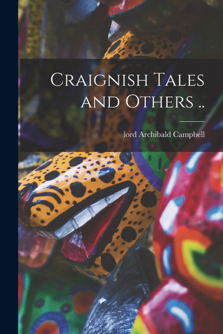 CRAIGNISH TALES AND OTHERS ..