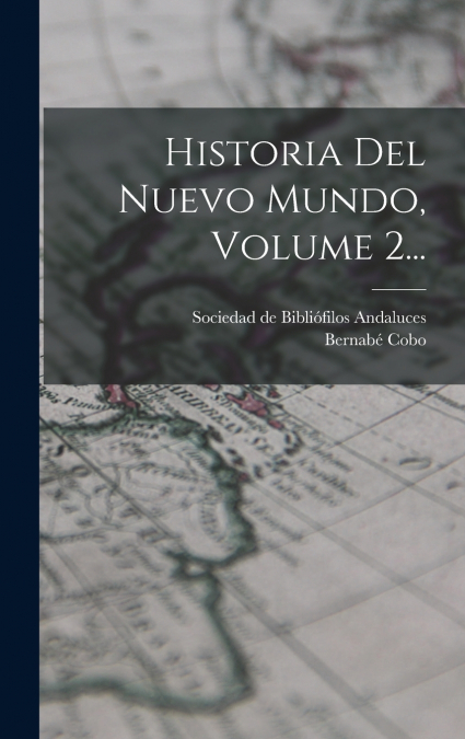 HISTORIA DEL NUEVO MUNDO, VOLUME 2...