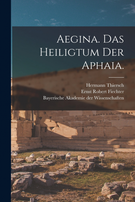 AEGINA. DAS HEILIGTUM DER APHAIA.