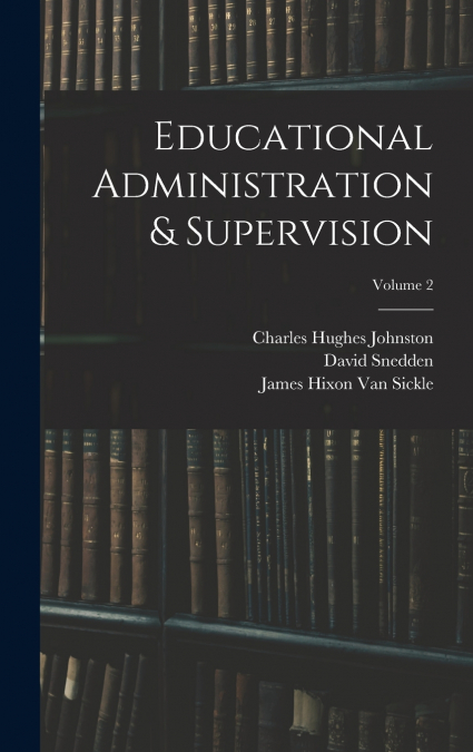 EDUCATIONAL ADMINISTRATION & SUPERVISION, VOLUME 2