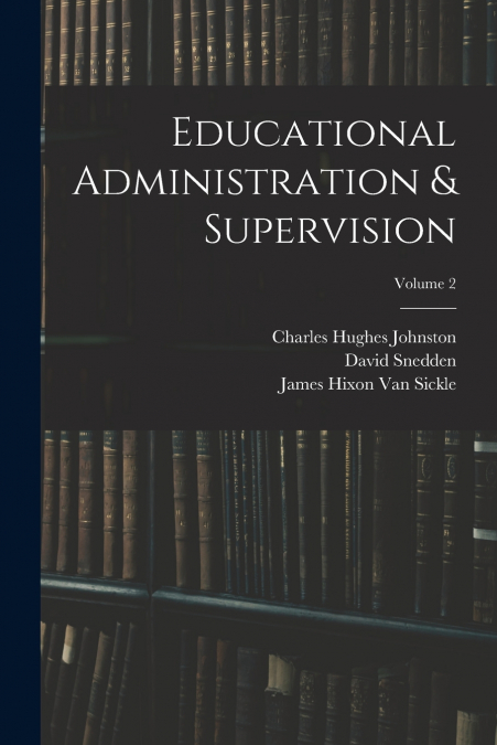 EDUCATIONAL ADMINISTRATION & SUPERVISION, VOLUME 2