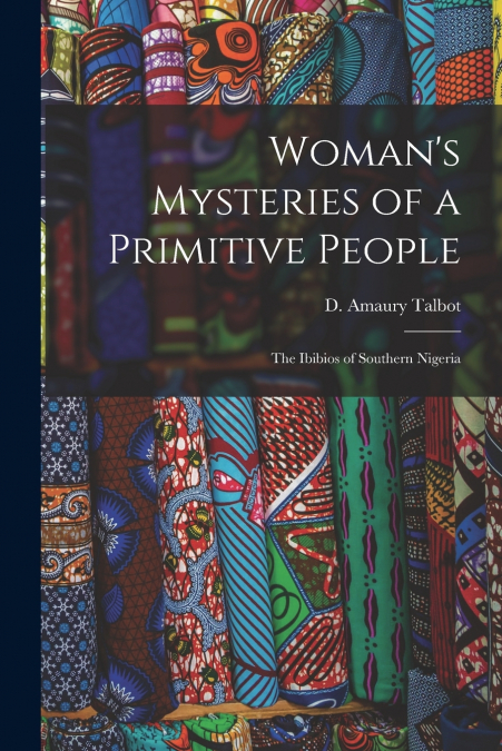 WOMAN?S MYSTERIES OF A PRIMITIVE PEOPLE