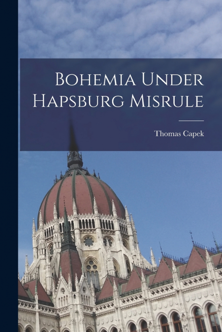 BOHEMIA UNDER HAPSBURG MISRULE