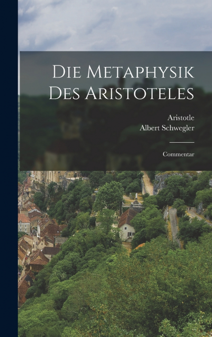 DIE METAPHYSIK DES ARISTOTELES, VOLUMES 1-2