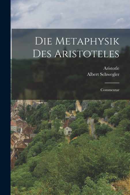 DIE METAPHYSIK DES ARISTOTELES, VOLUMES 1-2