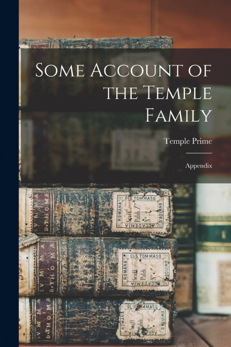 SOME ACCOUNT OF THE TEMPLE FAMILY