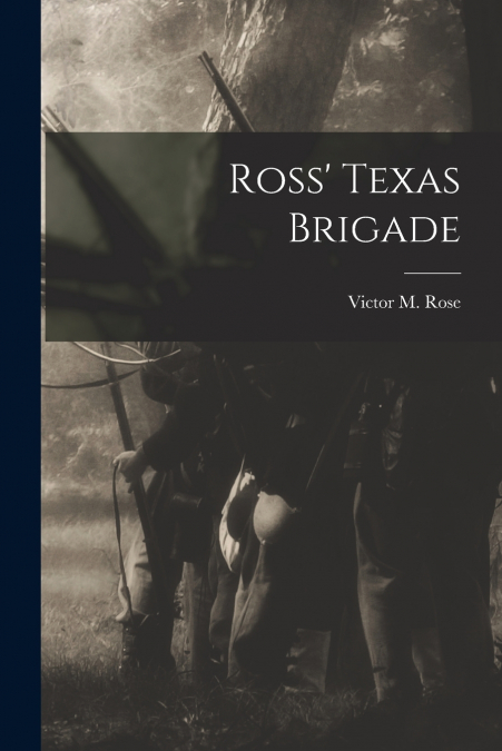 ROSS? TEXAS BRIGADE