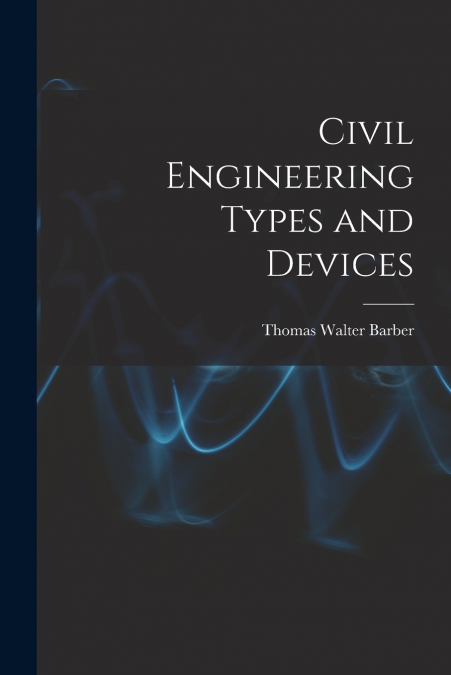 CIVIL ENGINEERING TYPES AND DEVICES