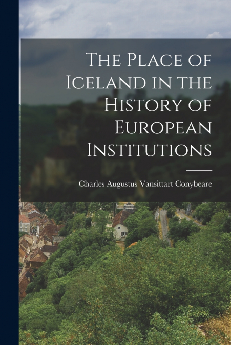 THE PLACE OF ICELAND IN THE HISTORY OF EUROPEAN INSTITUTIONS