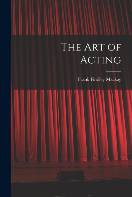 THE ART OF ACTING