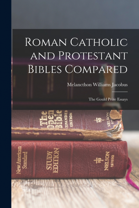 ROMAN CATHOLIC AND PROTESTANT BIBLES COMPARED