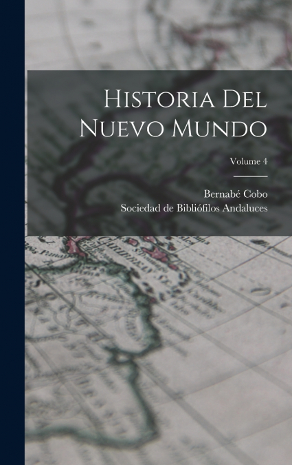 HISTORIA DEL NUEVO MUNDO, VOLUME 4