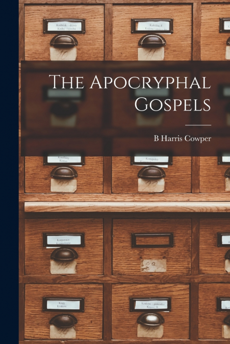 THE APOCRYPHAL GOSPELS
