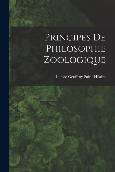 PRINCIPES DE PHILOSOPHIE ZOOLOGIQUE