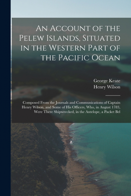 AN ACCOUNT OF THE PELEW ISLANDS, SITUATED IN THE WESTERN PAR
