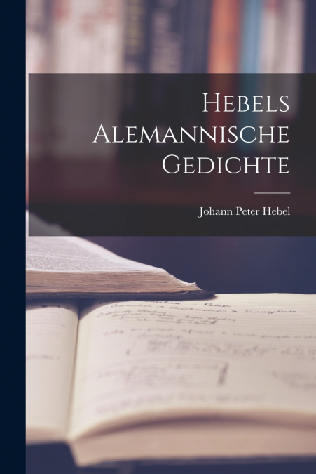 HEBELS ALEMANNISCHE GEDICHTE