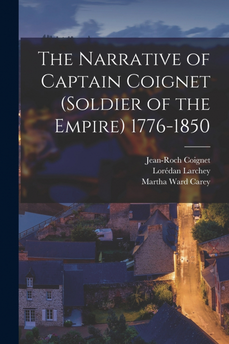 THE NARRATIVE OF CAPTAIN COIGNET (SOLDIER OF THE EMPIRE) 177