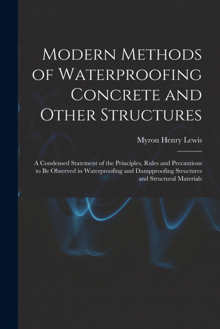 MODERN METHODS OF WATERPROOFING CONCRETE AND OTHER STRUCTURE