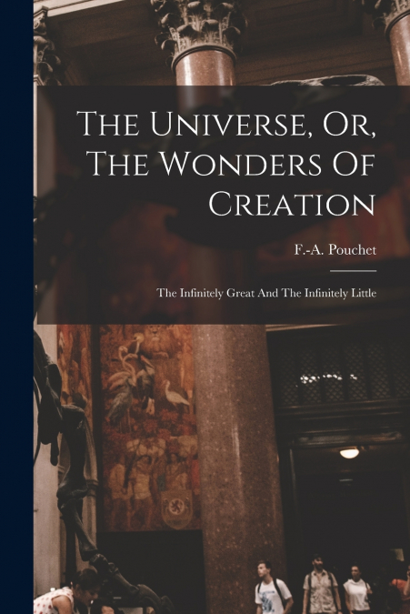 THE UNIVERSE, OR, THE WONDERS OF CREATION
