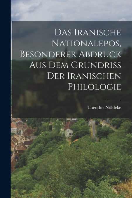 DAS IRANISCHE NATIONALEPOS, BESONDERER ABDRUCK AUS DEM GRUND
