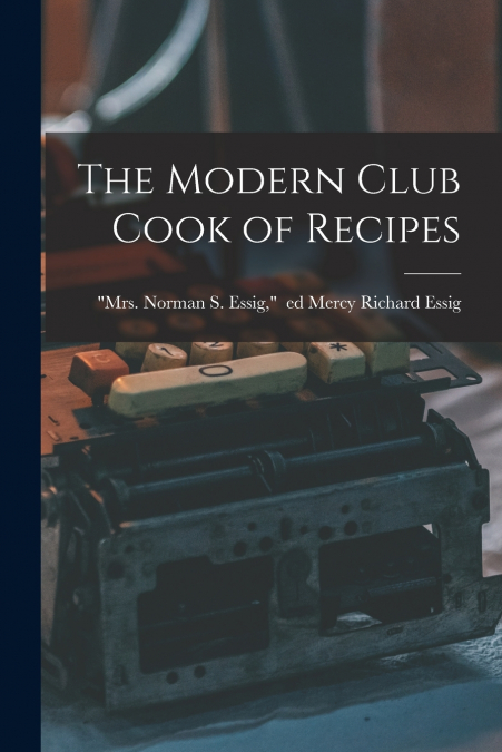 THE MODERN CLUB COOK OF RECIPES