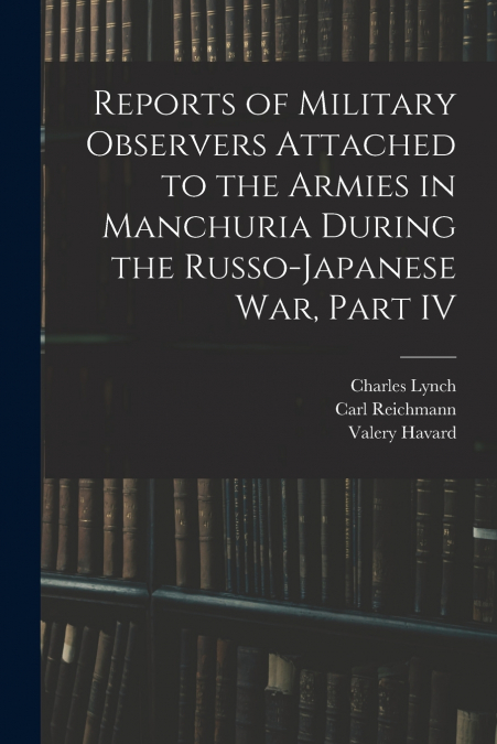 REPORTS OF MILITARY OBSERVERS ATTACHED TO THE ARMIES IN MANC