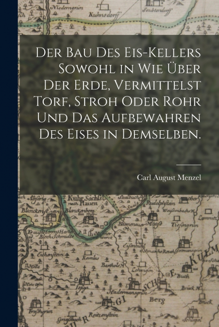 DER BAU DES EIS-KELLERS SOWOHL IN WIE UBER DER ERDE, VERMITT