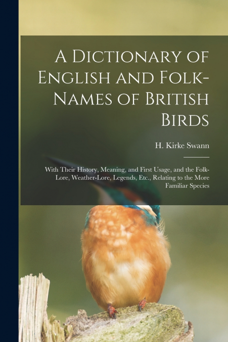 A DICTIONARY OF ENGLISH AND FOLK-NAMES OF BRITISH BIRDS, WIT