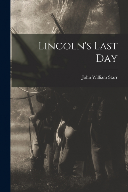 LINCOLN?S LAST DAY