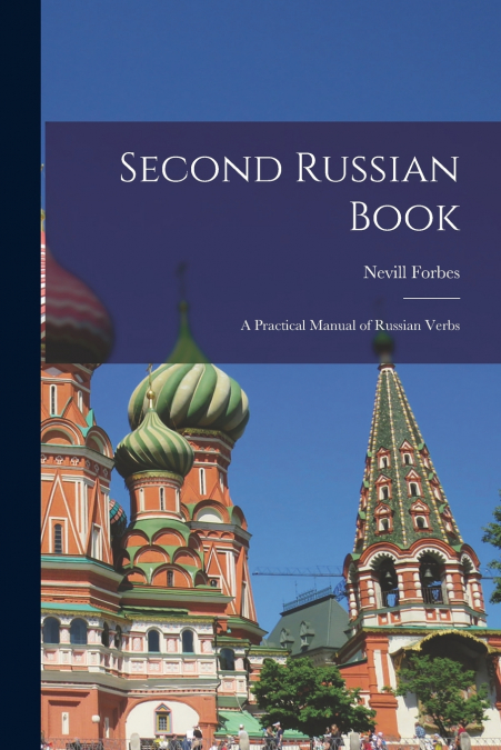 SECOND RUSSIAN BOOK, A PRACTICAL MANUAL OF RUSSIAN VERBS