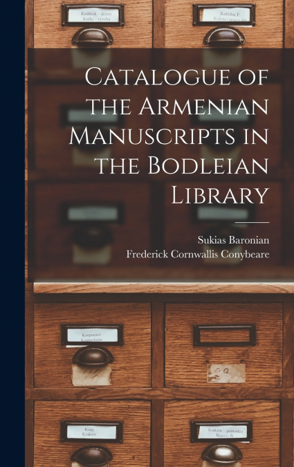 CATALOGUE OF THE ARMENIAN MANUSCRIPTS IN THE BODLEIAN LIBRAR